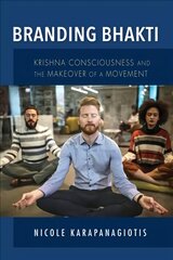 Branding Bhakti: Krishna Consciousness and the Makeover of a Movement kaina ir informacija | Dvasinės knygos | pigu.lt