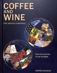 Coffee and Wine: Two Worlds Compared цена и информация | Книги рецептов | pigu.lt