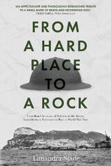 From a Hard Place to a Rock: First-Hand Accounts of Soldiers of the British Expeditionary Force on the Run in World War Two kaina ir informacija | Istorinės knygos | pigu.lt