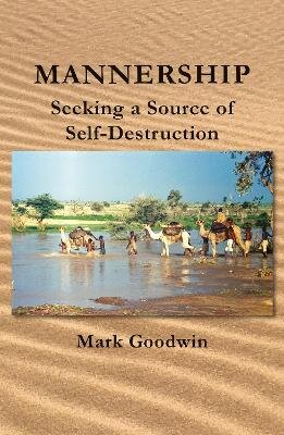 Mannership: Seeking a Source of Self-destruction цена и информация | Biografijos, autobiografijos, memuarai | pigu.lt
