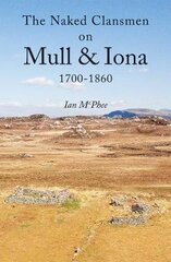 Naked Clansmen on Mull & Iona 1700 - 1860 kaina ir informacija | Istorinės knygos | pigu.lt