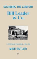 Sounding the Century: Bill Leader & Co: 2 - Horizons For Some 1956-1962 цена и информация | Книги об искусстве | pigu.lt