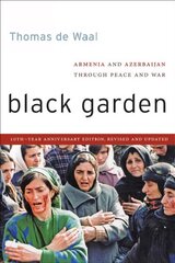 Black Garden: Armenia and Azerbaijan through Peace and War Revised and Updated ed цена и информация | Энциклопедии, справочники | pigu.lt