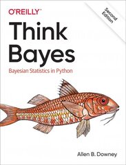 Think Bayes: Bayesian Statistics in Python 2nd edition kaina ir informacija | Ekonomikos knygos | pigu.lt