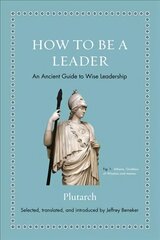 How to Be a Leader: An Ancient Guide to Wise Leadership цена и информация | Исторические книги | pigu.lt