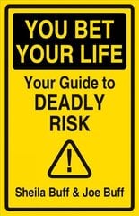 You Bet Your Life: Your Guide to Deadly Risk цена и информация | Самоучители | pigu.lt