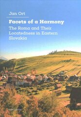 Facets of a Harmony: The Roma and Their Locatedness in Eastern Slovakia цена и информация | Книги по социальным наукам | pigu.lt