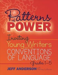 Patterns of Power: Inviting Young Writers into the Conventions of Language, Grades 1-5 цена и информация | Книги по социальным наукам | pigu.lt