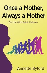 Once a Mother, Always a Mother: On Life With Adult Children kaina ir informacija | Saviugdos knygos | pigu.lt