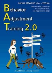 Behavior Adjustment Training 2.0: New Practical Techniques for Fear, Frustration, and Aggression in Dogs цена и информация | Развивающие книги | pigu.lt