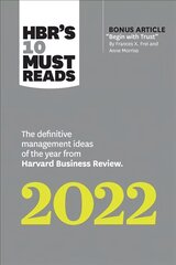HBR's 10 Must Reads 2022: The Definitive Management Ideas of the Year from Harvard Business Review (with bonus article Begin with Trust by Frances X. Frei and Anne Morriss): The Definitive Management Ideas of the Year from Harvard Business Review цена и информация | Книги по экономике | pigu.lt
