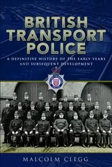 British Transport Police: A definitive history of the early years and subsequent development kaina ir informacija | Kelionių vadovai, aprašymai | pigu.lt