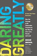 Daring Greatly: How the Courage to Be Vulnerable Transforms the Way We Live, Love, Parent, and Lead kaina ir informacija | Saviugdos knygos | pigu.lt