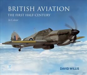 British Aviation: The First Half Century: The First Half-Century kaina ir informacija | Istorinės knygos | pigu.lt