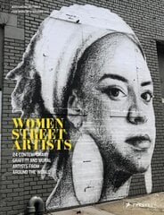 Women Street Artists: 24 Contemporary Graffiti and Mural Artists from around the World цена и информация | Книги об искусстве | pigu.lt