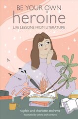 Be Your Own Heroine: Life Lessons from Literature kaina ir informacija | Saviugdos knygos | pigu.lt