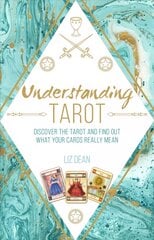 Understanding Tarot: Discover the Tarot and Find out What Your Cards Really Mean цена и информация | Самоучители | pigu.lt