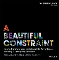 Beautiful Constraint - How to Transform Your Limitations Into Advantages, and Why It's Everyone's Business kaina ir informacija | Ekonomikos knygos | pigu.lt