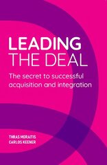 Leading The Deal: The secret to successful acquisition and integration kaina ir informacija | Ekonomikos knygos | pigu.lt