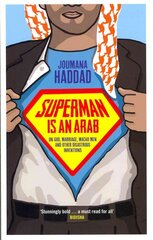 Superman is an Arab: On God, Marriage, Macho Men and Other Disastrous Inventions цена и информация | Биографии, автобиогафии, мемуары | pigu.lt