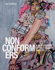 Nonconformers: A New History of Self-Taught Artists цена и информация | Книги об искусстве | pigu.lt