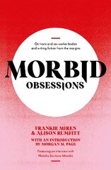 Morbid Obsessions: On trans and sex worker bodies and writing fiction from the margins kaina ir informacija | Socialinių mokslų knygos | pigu.lt