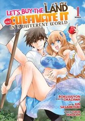 Let's Buy the Land and Cultivate It in a Different World (Manga) Vol. 1 цена и информация | Фантастика, фэнтези | pigu.lt