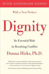 Dignity: Its Essential Role in Resolving Conflict Tenth Anniversary Edition kaina ir informacija | Socialinių mokslų knygos | pigu.lt