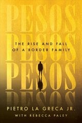 Pesos: The Rise and Fall of a Border Family цена и информация | Биографии, автобиогафии, мемуары | pigu.lt