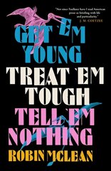 Get 'em Young, Treat 'em Tough, Tell 'em Nothing цена и информация | Fantastinės, mistinės knygos | pigu.lt