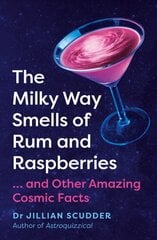 Milky Way Smells of Rum and Raspberries: ...And Other Amazing Cosmic Facts kaina ir informacija | Lavinamosios knygos | pigu.lt