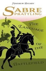 Sabre Prattling: The Language of the Battlefield цена и информация | Пособия по изучению иностранных языков | pigu.lt