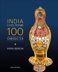 India: A Story Through 100 Objects: A Story Through 100 Objects kaina ir informacija | Knygos apie meną | pigu.lt