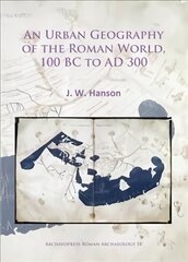 Urban Geography of the Roman World, 100 BC to AD 300 цена и информация | Исторические книги | pigu.lt