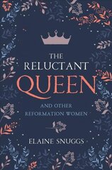 Reluctant Queen: and Other Reformation Women цена и информация | Исторические книги | pigu.lt