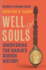 Well of Souls: Uncovering the Banjo's Hidden History цена и информация | Книги об искусстве | pigu.lt