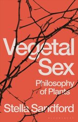 Vegetal Sex: Philosophy of Plants цена и информация | Книги по экономике | pigu.lt