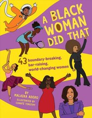 Black Woman Did That: 40 Boundary-Breaking, Bar-Raising, World-Changing Women kaina ir informacija | Knygos paaugliams ir jaunimui | pigu.lt