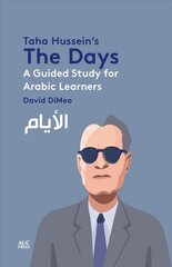 Taha Hussein's the Days: A Guided Study for Arabic Learners цена и информация | Пособия по изучению иностранных языков | pigu.lt