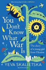 You Don't Know What War Is: The Diary of a Young Girl From Ukraine цена и информация | Книги для подростков и молодежи | pigu.lt