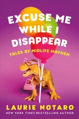 Excuse Me While I Disappear: Tales of Midlife Mayhem kaina ir informacija | Biografijos, autobiografijos, memuarai | pigu.lt