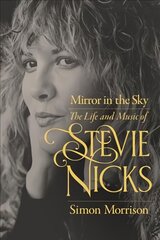 Mirror in the Sky: The Life and Music of Stevie Nicks цена и информация | Книги об искусстве | pigu.lt