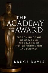 Academy and the Award - The Coming of Age of Oscar and the Academy of Motion Picture Arts and Sciences цена и информация | Книги об искусстве | pigu.lt