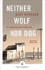 Neither Wolf Nor Dog: On Forgotten Roads with an Indian Elder Main - Canons edition kaina ir informacija | Biografijos, autobiografijos, memuarai | pigu.lt