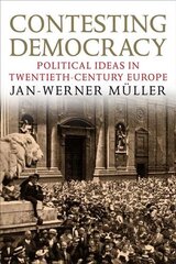 Contesting Democracy: Political Ideas in Twentieth-Century Europe цена и информация | Книги по социальным наукам | pigu.lt