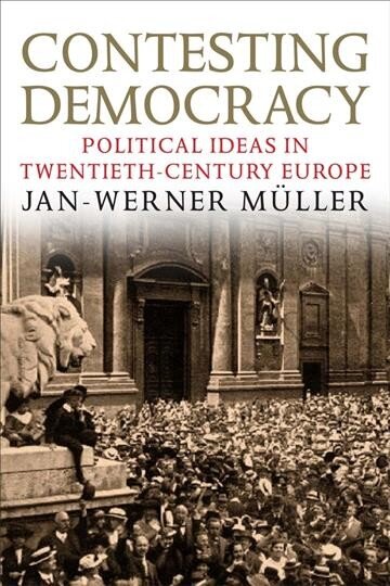 Contesting Democracy: Political Ideas in Twentieth-Century Europe цена и информация | Socialinių mokslų knygos | pigu.lt