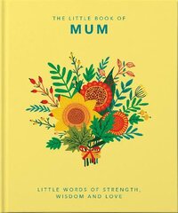 Little Book of Mum: Little Words of Strength, Wisdom and Love kaina ir informacija | Saviugdos knygos | pigu.lt