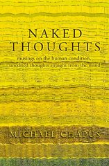 Naked Thoughts: musings on the human condition, unedited thoughts straight from the mind kaina ir informacija | Istorinės knygos | pigu.lt