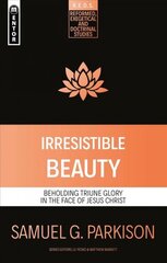 Irresistible Beauty: Beholding Triune Glory in the Face of Jesus Christ kaina ir informacija | Dvasinės knygos | pigu.lt