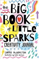 Big Book of Little Sparks: A Hands-on Journal to Ignite Your Creativity kaina ir informacija | Lavinamosios knygos | pigu.lt